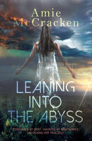 Leaning Into the Abyss de Amie Mccracken