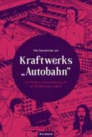 Die Geschichte von Kraftwerks "Autobahn" de Jan Reetze