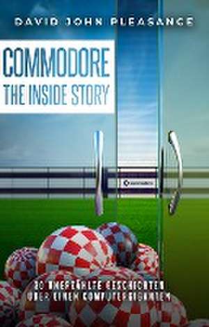 Commodore: The Inside Story de David John Pleasance