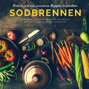 Probier's mal mit...säurearmen Rezepten bei leichtem Sodbrennen de Astrid Olssson