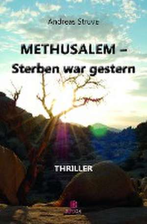 METHUSALEM-Sterben war gestern de Andreas Struve