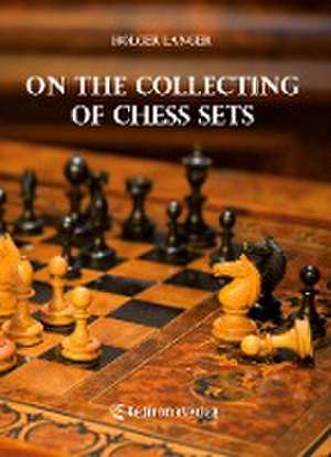 On the Collecting of Chess Sets (Hardcover-Ausgabe) de Holger Langer