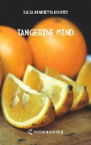 tangerine mind de Julia Henrietta Kohtes