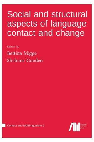 Social and structural aspects of language contact and change de Bettina Migge