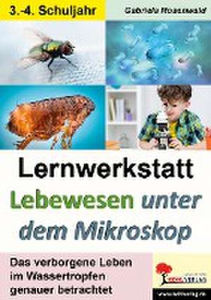 Lernwerkstatt Lebewesen unter dem Mikroskop de Gabriela Rosenwald