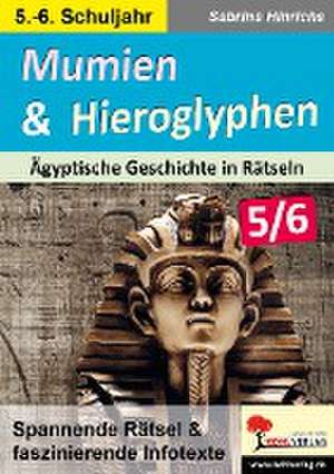 Mumien & Hieroglyphen - Ägyptische Geschichte in Rätseln / Klasse 5-6 de Sabrina Hinrichs