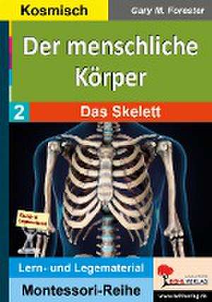 Der menschliche Körper / Band 2: Das Skelett de Gary M. Forester