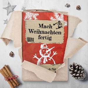 Mach Weihnachten fertig: Das Buch für alle Weihnachts-Muffel de Fabian Höchst