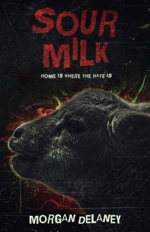 Sour Milk de Morgan Delaney