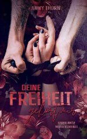 Deine Freiheit gehört mir (Band1) de Anny Thorn