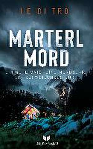 Marterlmord - Ein Geheimnis. Eine Mordserie. Ein schweigendes Dorf. de Heidi Troi