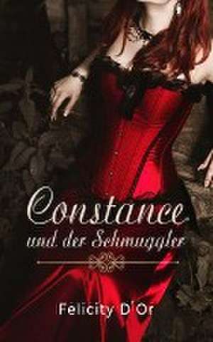 Constance und der Schmuggler de Felicity D'Or