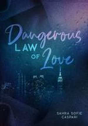 Dangerous law of love de Sahra Sofie Caspari