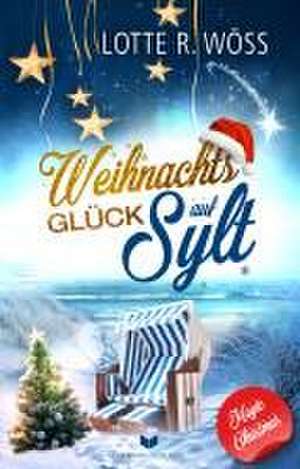 Weihnachtsglück auf Sylt de Lotte R. Wöss