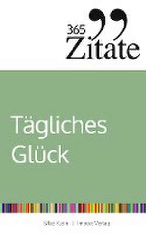 365 Zitate für tägliches Glück de Silke Klein