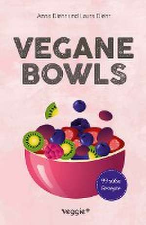 Vegane Bowls - 99 süße Rezepte de Anna Diehr