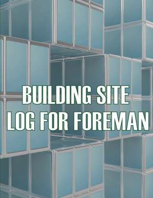 Building Site Log for Foreman de Melanie Austin