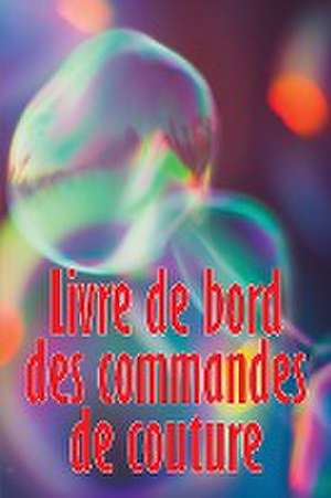 Livre de bord des commandes de couture de Anne-Sophie Édouard