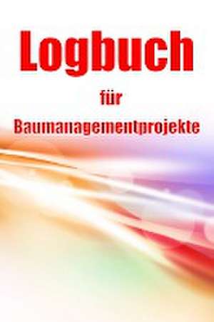 Westheimer, S: Logbuch für Baumanagementprojekte