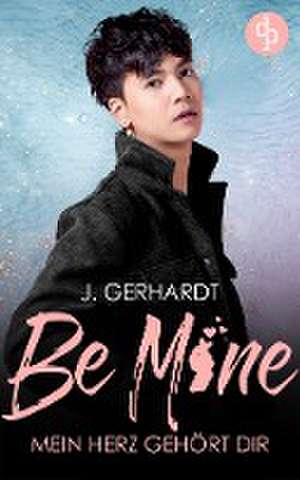 Be mine ¿ Mein Herz gehört dir de J. Gerhardt