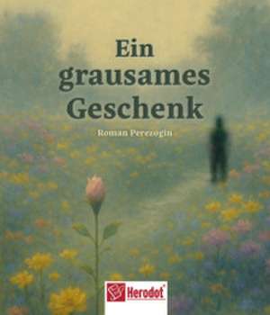 Ein grausames Geschenk de Roman Perezogin