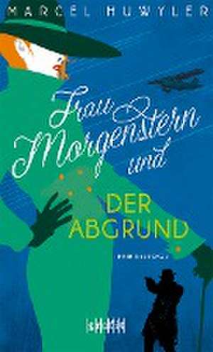 Frau Morgenstern und der Abgrund de Marcel Huwyler