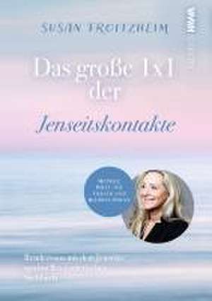 Das große 1x1 der Jenseitskontakte de Susan Froitzheim