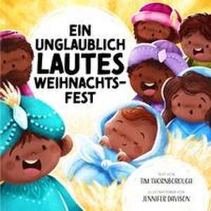 Ein unglaublich lautes Weihnachtsfest de Tim Thornborough