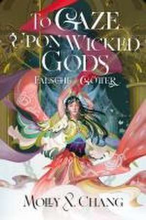 To Gaze Upon Wicked Gods - Falsche Götter (Collector's Edition) de Molly X. Chang