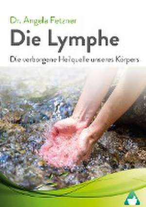 Die Lymphe de Angela Fetzner