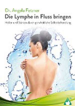 Die Lymphe in Fluss bringen de Angela Fetzner