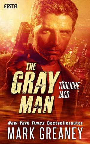 The Gray Man - Tödliche Jagd de Mark Greaney