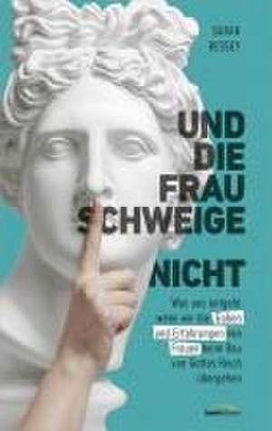 Und die Frau schweige (nicht) de Sarah Bessey