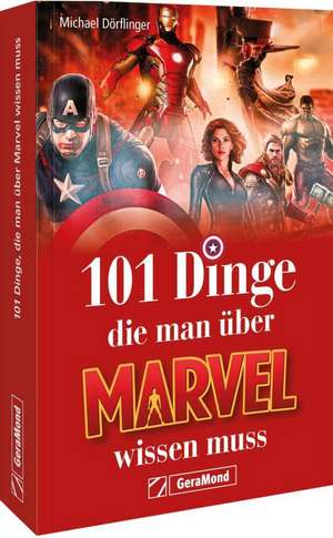 101 Dinge, die man über Marvel wissen muss de Michael Dörflinger