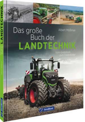 Das große Buch der Landtechnik de Albert Mößmer