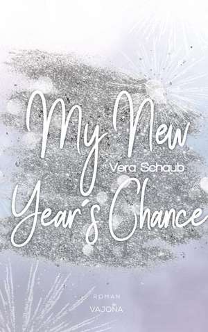 My New Year's Chance - (New Year's - Reihe 2) de Vera Schaub