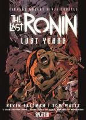 Teenage Mutant Ninja Turtles: The Last Ronin - Lost Years de Kevin Eastman