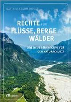 Rechte für Flüsse, Berge und Wälder de Matthias Kramm