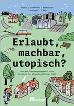 Erlaubt, machbar, utopisch? de Anita Engels