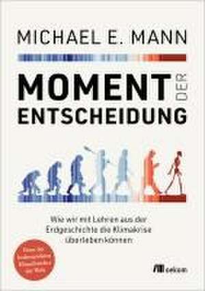 Moment der Entscheidung de Michael E. Mann