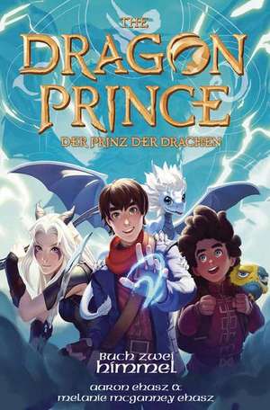 Dragon Prince - Der Prinz der Drachen Buch 2: Himmel (Roman) de Aaron Ehasz