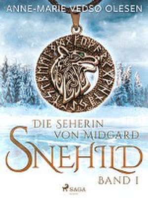 Snehild - Die Seherin von Midgard de Anne-Marie Vedsø Olesen