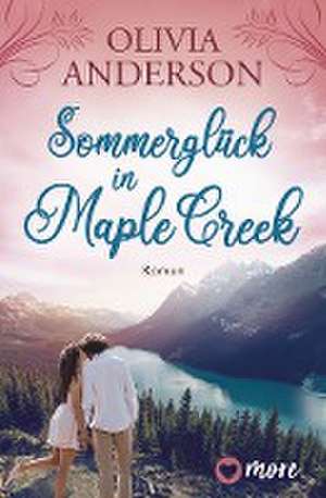 Sommerglück in Maple Creek de Olivia Anderson