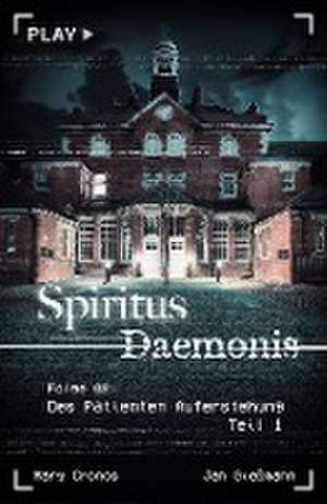 Spiritus Daemonis - Folge 2: Des Patienten Auferstehung (Teil 1) de Mary Cronos