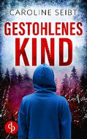 Gestohlenes Kind de Caroline Seibt