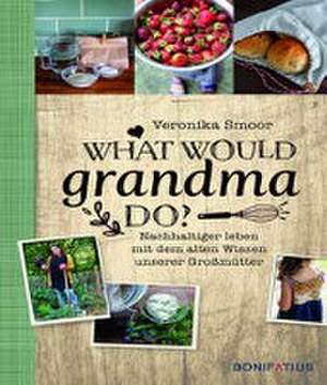 What would Grandma do? de Veronika Smoor