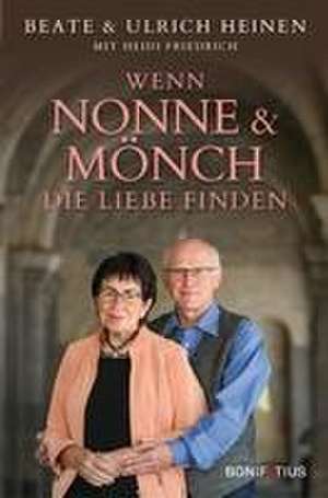 Wenn Nonne und Mönch die Liebe finden de Beate Heinen