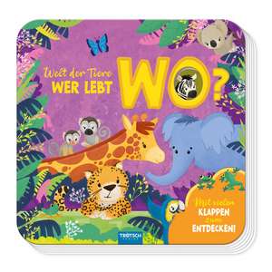 Trötsch Pappenbuch mit Klappen Mein erstes Klappenbuch Welt der Tiere Wer lebt wo? de Trötsch Verlag GmbH & Co. KG