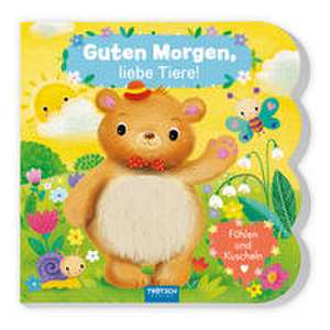 Trötsch Fühlbuch Guten Morgen, liebe Tiere! Fühlen und Kuscheln de Trötsch Verlag GmbH & Co. KG