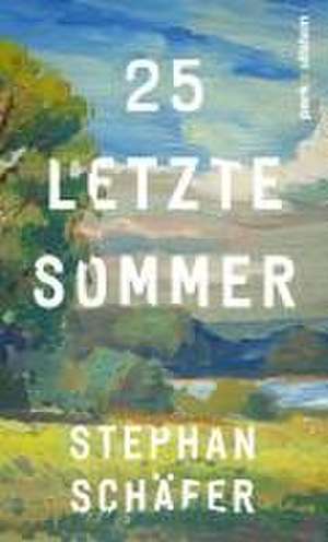 25 letzte Sommer de Stephan Schäfer